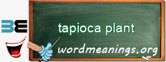 WordMeaning blackboard for tapioca plant